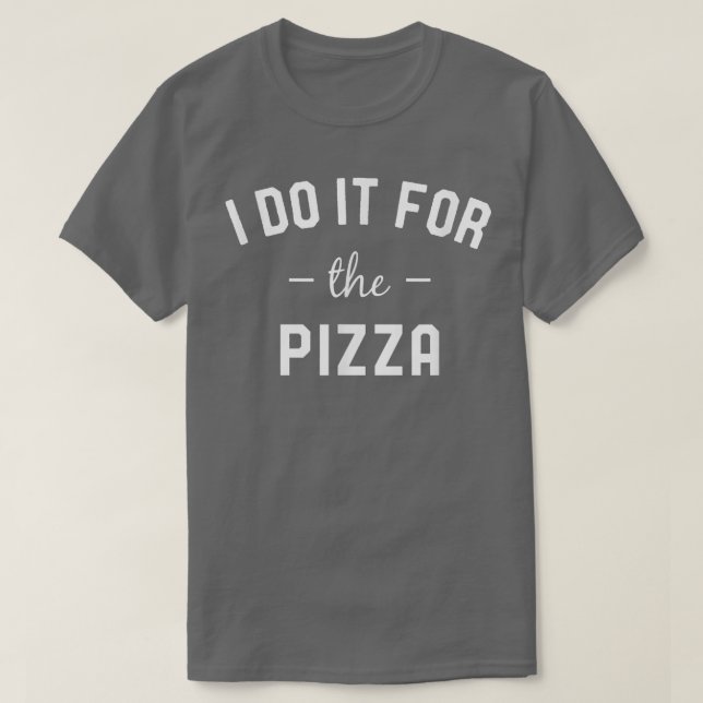Camiseta Eu Faço Para A Pizza Eu Malhação (Frente do Design)