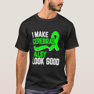 Camiseta Eu faço paralisia cerebral parecer boa Consciência