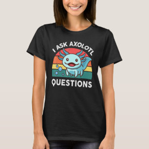 Camiseta Eu Faço Perguntas Axolotl Crianças Juvenis Salaman