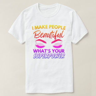 Camiseta Eu faço Pessoas bonitas O que é o seu super poder 