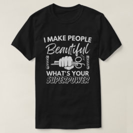 Camiseta Eu faço Pessoas bonitas O que é o seu super poder