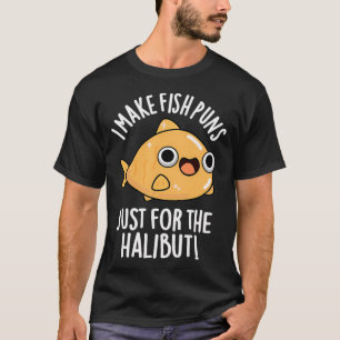Camiseta Eu faço piadas de peixe só para o halibute Piadas