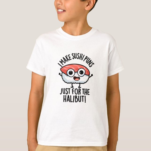 Camiseta Eu faço piadas de sushi só pelo halibute Piada de  (Frente)