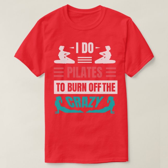 Camiseta Eu Faço Pilatos Para Queimar A Louca (Frente do Design)