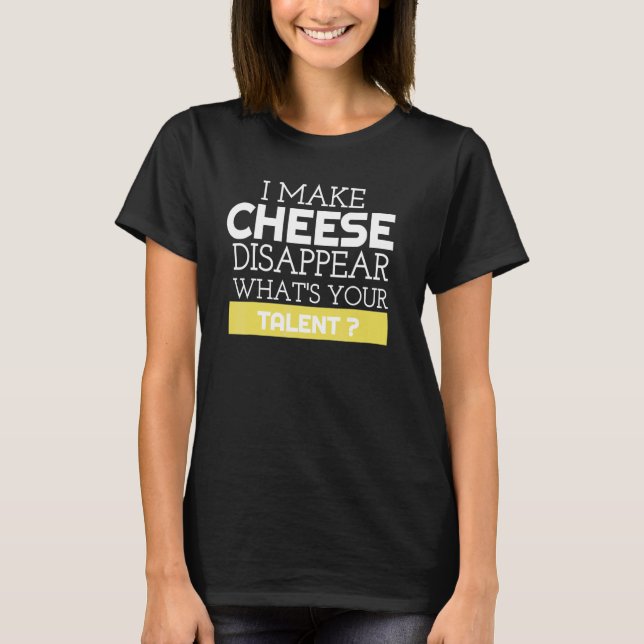 Camiseta Eu Faço Queijo Desaparecer Qual É Seu Talento  Que (Frente)