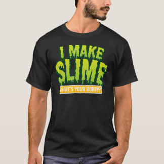 Camiseta Eu Faço SlimeQual É O Seu Teto De Hobby