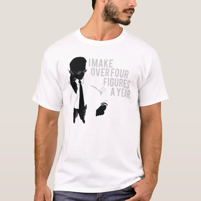 Camiseta Eu faço sobre quatro figuras um o ano (Frente)