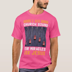 Camiseta Eu Faço Sons De Igreja Para Milagres Perguntar A J