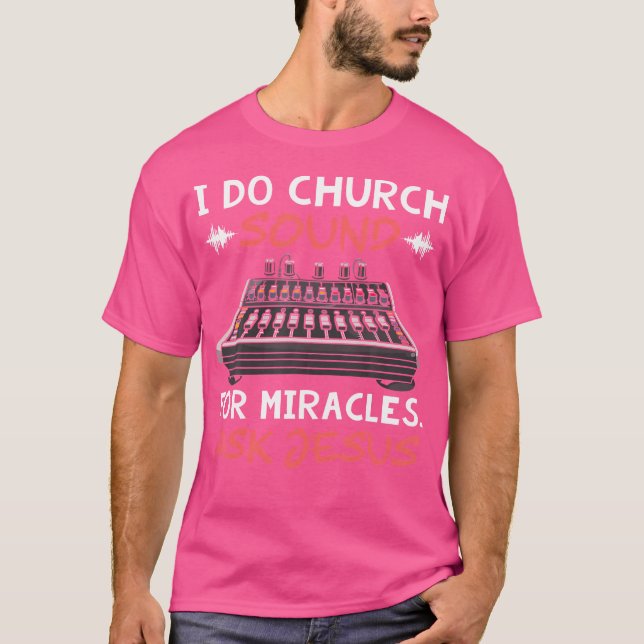 Camiseta Eu Faço Sons De Igreja Para Milagres Perguntar A J (Frente)