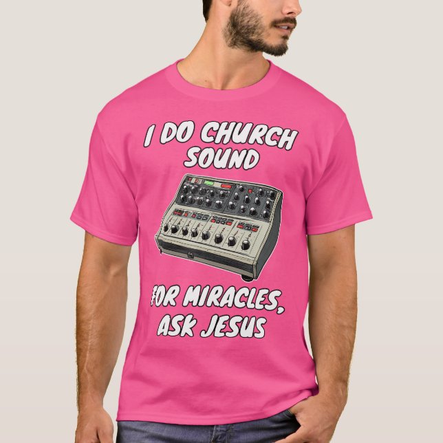 Camiseta Eu Faço Sons De Igreja Para Milagres Perguntar A J (Frente)