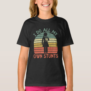 Camiseta Eu faço todas as minhas próprias acrobacias, pé