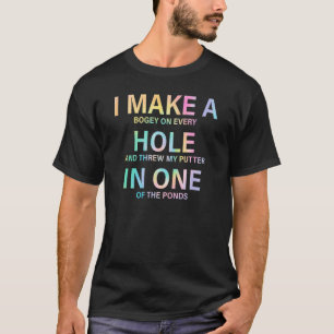 Camiseta Eu Faço Um Buraco Em Uma Vida De Golfe