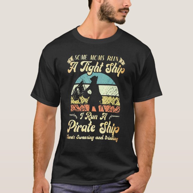 Camiseta Eu Faço Um Navio Pirata Algumas Mães Fazem Um Navi (Frente)