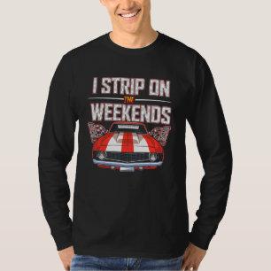 Camiseta Eu Faço Uma Faixa Nos Fins De Semana Arrastar Pun