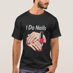 Camiseta Eu Faço Unhas Manicure Técnica de Unhas Esmalte de