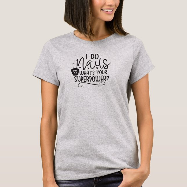 Camiseta Eu faço unhas qual é o seu superpoder, Técnico de  (Frente)