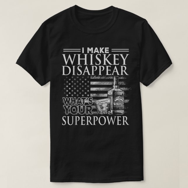 Camiseta Eu faço Whiskey desaparecer qual é o seu superpode (Frente do Design)