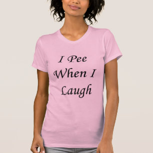Camiseta Eu faço xixi quando eu rio