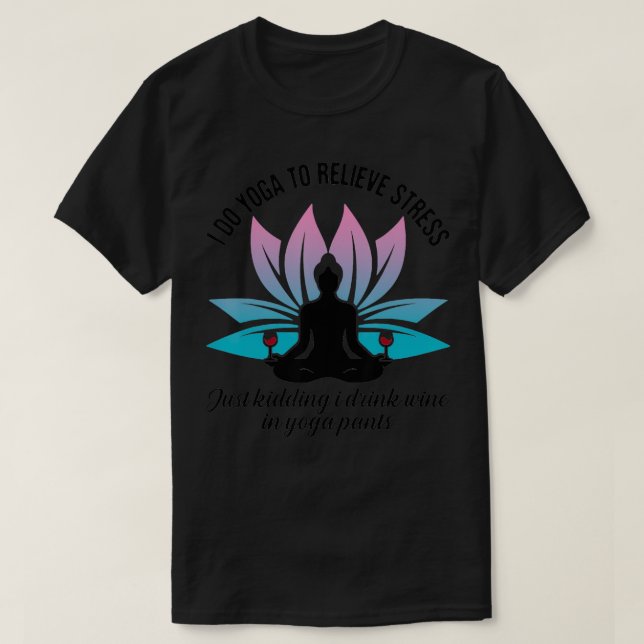 Camiseta Eu Faço Yoga Para Aliviar O Estresse Apenas Brinca (Frente do Design)
