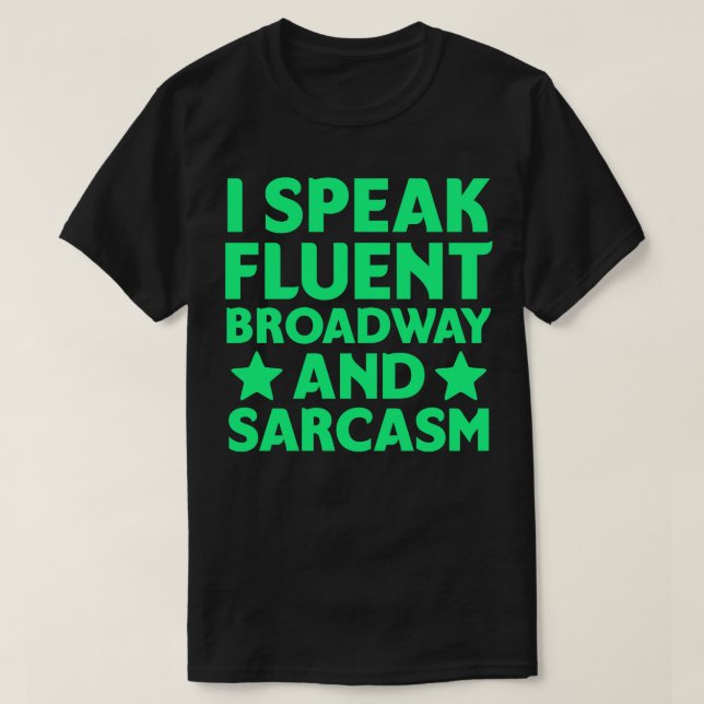 Camiseta Eu falo a fluente Broadway e sarcasmo (Frente do Design)
