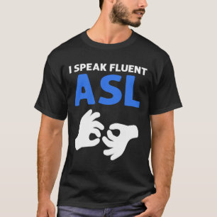 Camiseta Eu Falo Asl Fluente. Asl Sinal de Linguagem de Sin