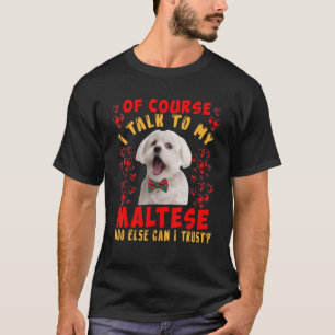 Camiseta Eu Falo Com O Meu Maltês Que Posso Confiar No Prop