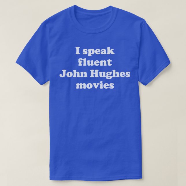 Camiseta Eu falo filmes fluentes do John Hughes (Frente do Design)