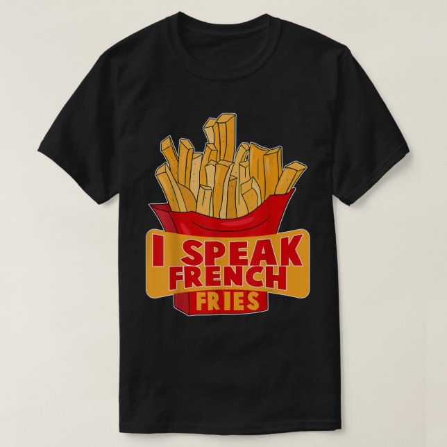 Camiseta Eu Falo francês Fries rápido Comida (Frente do Design)