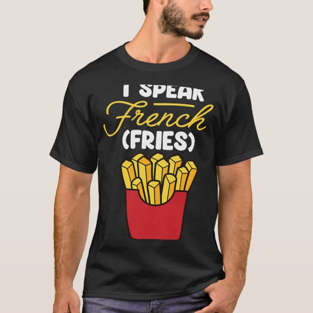 Camiseta Eu Falo francês Fries rápido Comida francês Fry (Frente)