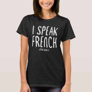 Camiseta Eu Falo Fries Franceses, Comida Ideia Arte