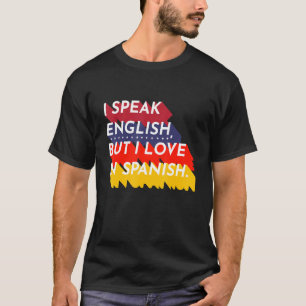 Camiseta Eu Falo Inglês Mas Eu Adoro Chá Espanhol
