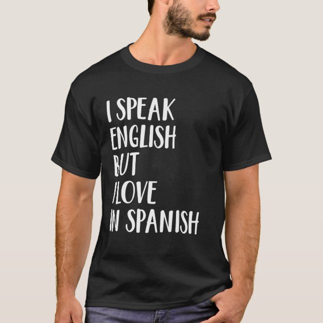 Camiseta Eu Falo Inglês Mas Eu Amo Em Espanhol 21 (Frente)