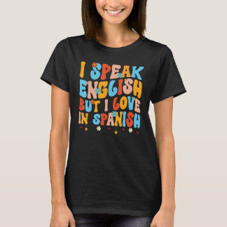 Camiseta Eu Falo Inglês Mas Eu Amo Em Espanhol  falar Ingl