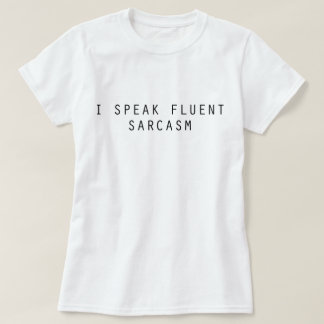 Camiseta Eu falo o sarcasmo fluente