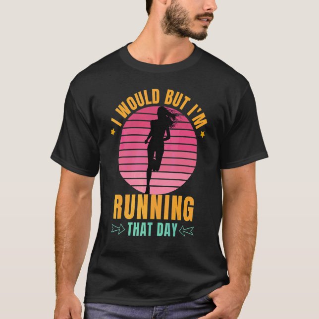Camiseta Eu faria, mas estou correndo naquele dia correndo  (Frente)