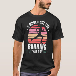Camiseta Eu faria, mas estou correndo naquele dia correndo