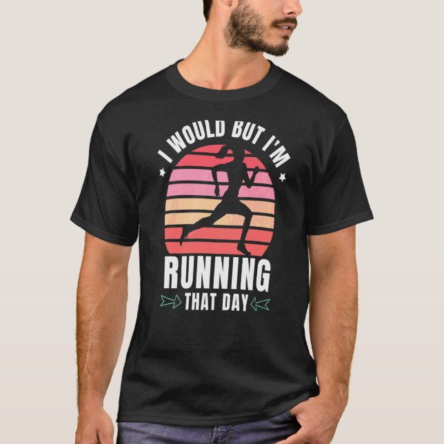 Camiseta Eu faria, mas estou correndo naquele dia correndo  (Frente)