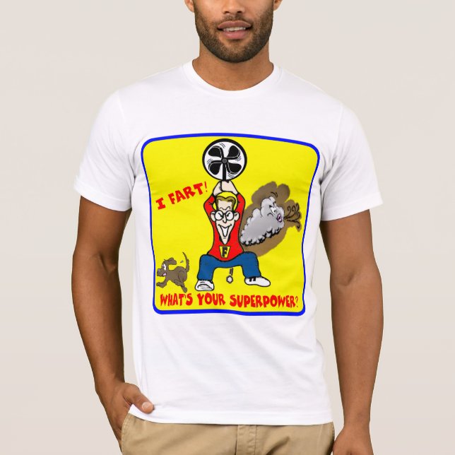 Camiseta Eu Fart o que é seu t-shirt da superpotência (Frente)