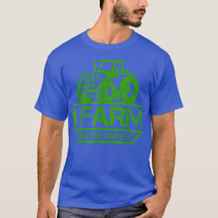 Camiseta Eu Fazenda Para Que Você Possa Comer Presente De T