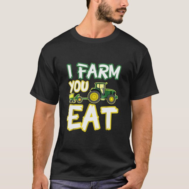 Camiseta Eu Fazenda Que Você Coma Dizendo Gráfico Farmer (Frente)