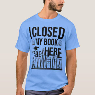 Camiseta Eu Fechei Meu Livro Para Estar Aqui 6
