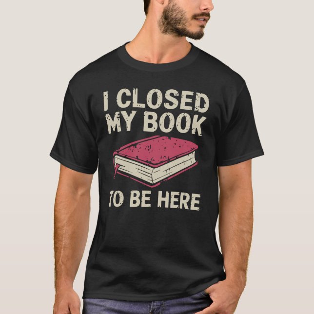 Camiseta Eu fechei meu livro para estar aqui - Engraçado li (Frente)
