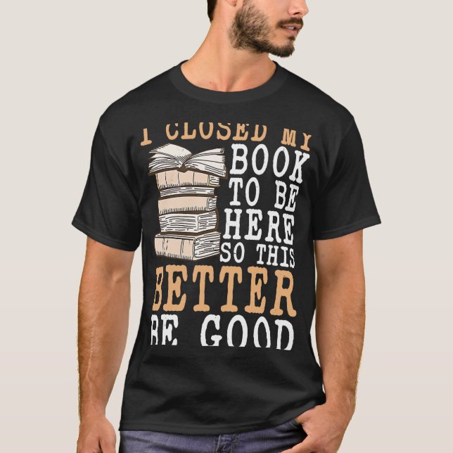 Camiseta Eu Fechei Meu Livro Para Estar Aqui Para Que Isto  (Frente)