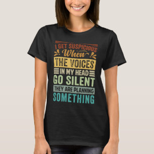 Camiseta Eu Fico Suspeita Quando As Vozes Na Minha Cabeça V
