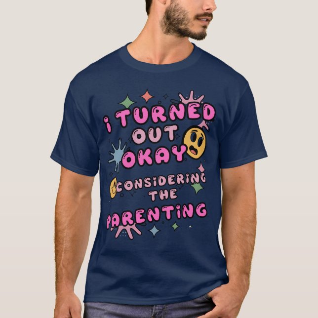 Camiseta Eu Fiquei Bem Considerando A Parentalidade (Frente)