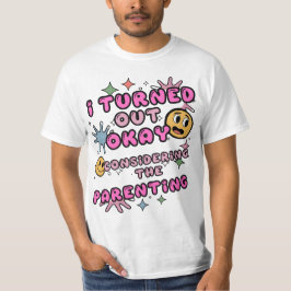 Camiseta Eu Fiquei Bem Considerando A Parentalidade
