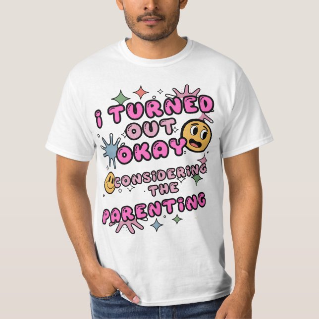Camiseta Eu Fiquei Bem Considerando A Parentalidade (Frente)