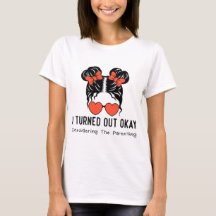Camiseta Eu Fiquei Bem Considerando A Parentalidade