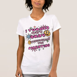 Camiseta Eu Fiquei Bem Considerando A Parentalidade