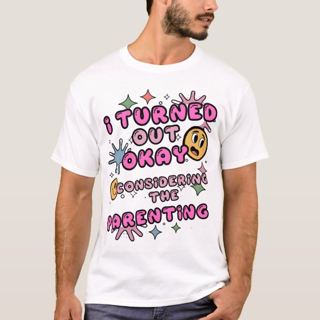 Camiseta Eu Fiquei Bem Considerando A Parentalidade (Frente)